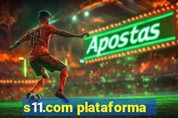 s11.com plataforma